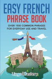 Easy French Phrase Book Over 1500 Common Phrases for Everyday Use and Travel 1st 2020 9781951949082 Front Cover