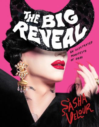 Big Reveal An Illustrated Manifesto of Drag  9780358508083 Front Cover