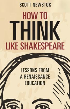 How to Think Like Shakespeare Lessons from a Renaissance Education  9780691177083 Front Cover