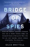 Bridge of Spies A True Story of the Cold War 2010 9780767931083 Front Cover