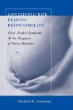 Conceiving Risk, Bearing Responsibility Fetal Alcohol Syndrome and the Diagnosis of Moral Disorder
