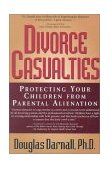Divorce Casualties Protecting Your Children from Parental Alienation 1998 9780878332083 Front Cover