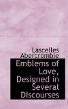 Emblems of Love, Designed in Several Discourses 2009 9781116749083 Front Cover