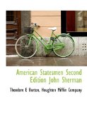 American Statesmen Second Edition John Sherman 2010 9781140243083 Front Cover