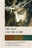 Lion and the Lamb New Testament Essentials from the Cradle, the Cross, and the Crown