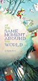At the Same Moment, Around the World  9781452122083 Front Cover