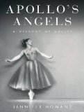 Apollo's Angels: A History of Ballet 2011 9781452601083 Front Cover