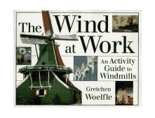 Wind at Work An Activity Guide to Windmills 1997 9781556523083 Front Cover