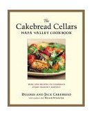 Cakebread Cellars Napa Valley Cookbook Wine and Recipes to Celebrate Every Season's Harvest 2003 9781580085083 Front Cover