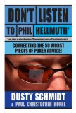 Don't Listen to Phil Hellmuth: Correcting the 50 Worst Pieces of Poker Advice 2012 9781580423083 Front Cover