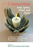 Connecting Soul, Spirit, Mind, and Body A Collection of Spiritual and Religious Perspectives and Practices in Counseling  9781680400083 Front Cover