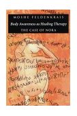 Body Awareness As Healing Therapy The Case of Nora 1993 9781883319083 Front Cover