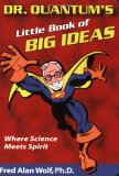 Dr. Quantum's Little Book of Big Ideas Where Science Meets Spirit 2008 9781930491083 Front Cover