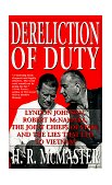 Dereliction of Duty Johnson, Mcnamara, the Joint Chiefs of Staff, and the Lies That Led to Vietnam cover art