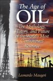 Age of Oil The Mythology, History, and Future of the World's Most Controversial Resource cover art