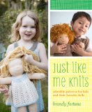 Just Like Me Knits Matching Patterns for Kids and Their Favorite Dolls 2013 9780307587084 Front Cover