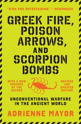 Greek Fire, Poison Arrows, and Scorpion Bombs Unconventional Warfare in the Ancient World  9780691211084 Front Cover