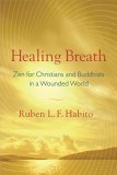 Healing Breath Zen for Christians and Buddhists in a Wounded World cover art