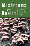 Mushrooms for Health 2009 9780892728084 Front Cover