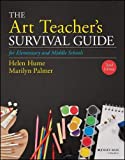 Art Teacher's Survival Guide for Elementary and Middle Schools 3rd 9781119600084 Front Cover