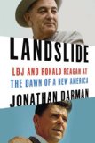 Landslide LBJ and Ronald Reagan at the Dawn of a New America 2014 9781400067084 Front Cover