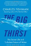 Big Thirst The Secret Life and Turbulent Future of Water 2012 9781439102084 Front Cover