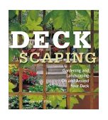 Deckscaping Gardening and Landscaping on and Around Your Deck 2002 9781580174084 Front Cover