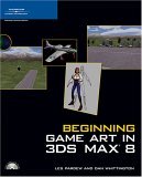 Beginning Game Art in 3Ds Max 8 2005 9781592009084 Front Cover