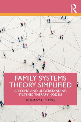 Family Systems Theory Simplified Applying and Understanding Systemic Therapy Models  9780367542085 Front Cover