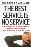 Best Service Is No Service How to Liberate Your Customers from Customer Service, Keep Them Happy, and Control Costs cover art