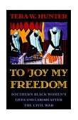 To 'Joy My Freedom Southern Black Women's Lives and Labors after the Civil War cover art