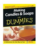Making Candles and Soaps for Dummies 2004 9780764574085 Front Cover