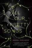 All Our Pretty Songs A Novel 2013 9781250027085 Front Cover