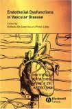 Endothelial Dysfunctions and Vascular Disease  9781405122085 Front Cover