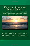 Twelve Steps to Inner Peace (b&amp;w) With Empowering Spiritual Tools 2012 9781481148085 Front Cover