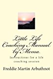 Little Life Coaching Manual by Mema Instructions for a Life Coaching Session 2013 9781483975085 Front Cover