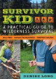 Survivor Kid A Practical Guide to Wilderness Survival 2011 9781569767085 Front Cover