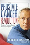 Prostate Cancer Revolution Beating Prostate Cancer Without Surgery 2014 9781614489085 Front Cover