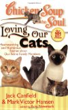 Chicken Soup for the Soul: Loving Our Cats Heartwarming and Humorous Stories about Our Feline Family Members 2008 9781935096085 Front Cover