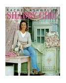 Rachel Ashwell's Shabby Chic Treasure Hunting and Decorating Guide  9780060392086 Front Cover