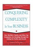 Conquering Complexity in Your Business: How Wal-Mart, Toyota, and Other Top Companies Are Breaking Through the Ceiling on Profits and Growth How Wal-Mart, Toyota, and Other Top Companies Are Breaking Through the Ceiling on Profits and Growth  9780071435086 Front Cover