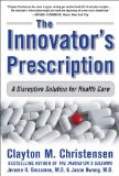 Innovator's Prescription A Disruptive Solution for Health Care  9780071592086 Front Cover