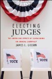 Electing Judges The Surprising Effects of Campaigning on Judicial Legitimacy cover art