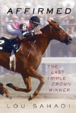 Affirmed The Last Triple Crown Winner 2011 9780312628086 Front Cover