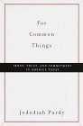 For Common Things Irony, Trust, and Commitment in America Today  9780375407086 Front Cover