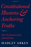 Constitutional Illusions and Anchoring Truths The Touchstone of the Natural Law  9780521732086 Front Cover
