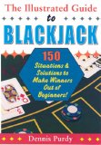 Illustrated Guide to Blackjack 150 Situations and Solutions to Make Winners Out of Beginners! 2007 9780818407086 Front Cover