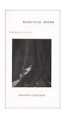 Beautiful Work A Meditation on Pain  9780822325086 Front Cover