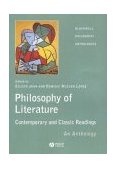 Philosophy of Literature Contemporary and Classic Readings - an Anthology