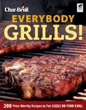 Char-Broil Everybody Grills! 200 Prize-Worthy Recipes to Put Sizzle on Your Grill  9781580112086 Front Cover